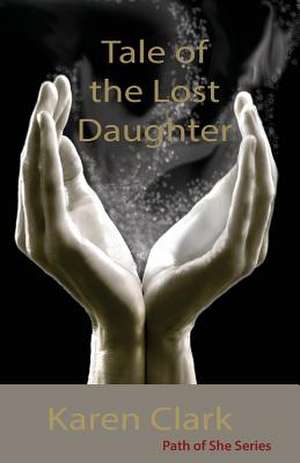 Tale of the Lost Daughter de Karen Clark