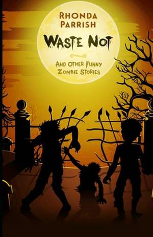 Waste Not de Rhonda Parrish