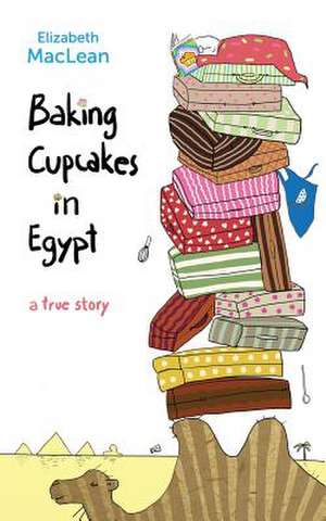 Baking Cupcakes in Egypt de Elizabeth MacLean