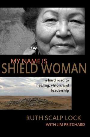 My Name Is Shield Woman de Ruth Scalp Lock