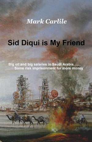 Sid Diqui Is My Friend de Mark Carlile