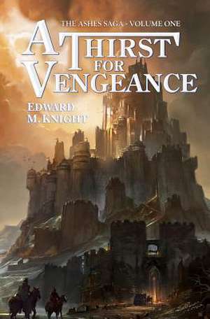 A Thirst for Vengeance de Edward M. Knight