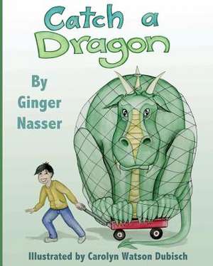 Catch a Dragon de Ginger Nasser