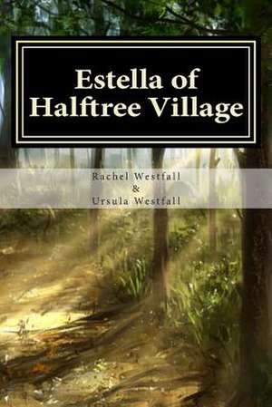 Estella of Halftree Village de Rachel Westfall