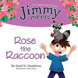 Jimmy Meets Rose the Raccoon de David M Handelman