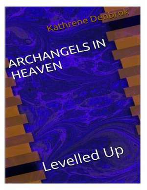 Archangels in Heaven de Kathrene Martina Denbrok