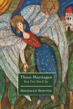 Three Marriages de Magdalen Bowyer