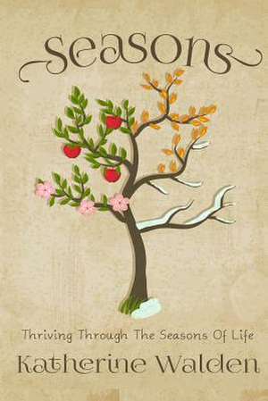 Seasons: Reflections on Changes Throughout Life de Katherine Walden