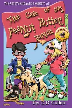 The Case of the Peanut Butter Bandit de L. D. Cullen