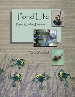 Pond Life de Dana Woodard