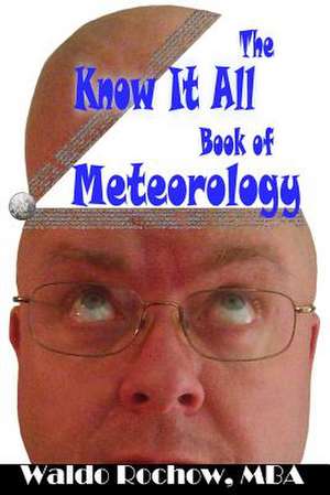 The Know It All Book of Meteorology de Waldo Rochow