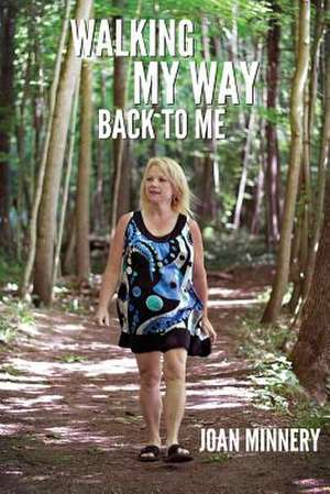 Walking My Way Back to Me de Joan M. Minnery