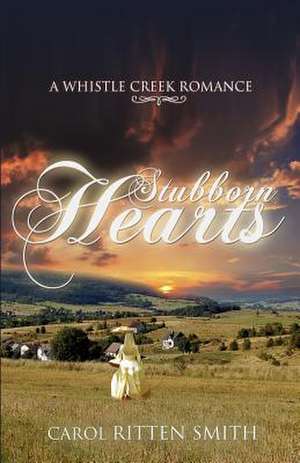 Stubborn Hearts de Ritten Smith, Carol