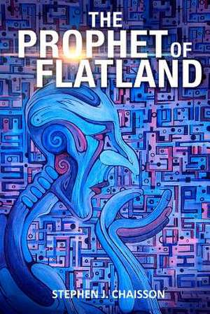 The Prophet of Flatland de MR Stephen J. Chaisson