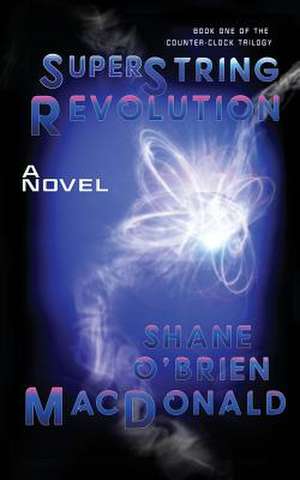 Superstring Revolution de Shane O'Brien MacDonald