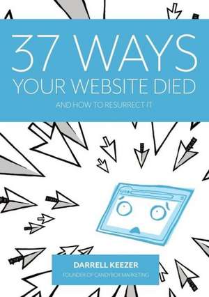 37 Ways Your Website Died de Darrell Keezer