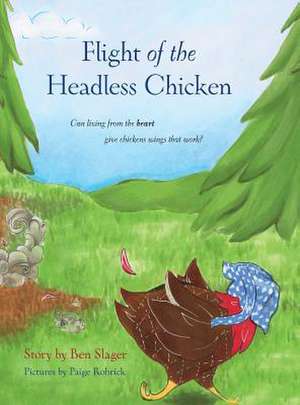 Flight of the Headless Chicken de Benjamin P Slager