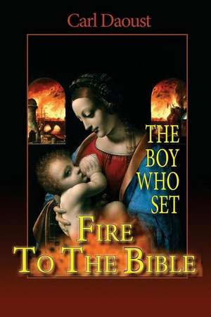 The Boy Who Set Fire to the Bible