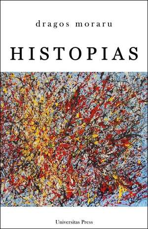 Histopias: From the Bible to Cloud Atlas de Dragos Moraru