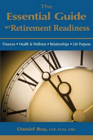 The Essential Guide to Retirement Readiness de Daniel Roy