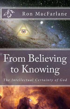 From Believing to Knowing de Ron MacFarlane