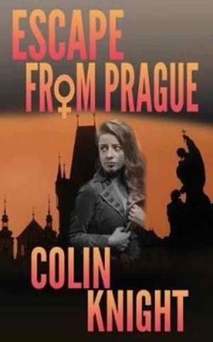 Escape From Prague de Colin Knight