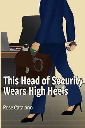 This Head of Security Wears High Heels de Rose Catalano