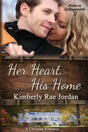 Her Heart, His Home de Kimberly Rae Jordan