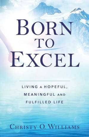 BORN TO EXCEL de Christy O Williams