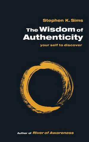 The Wisdom of Authenticity de Stephen Sims