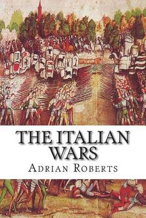 The Italian Wars de Adrian Roberts