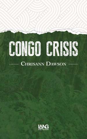 Congo Crisis de Chrissann Dawson