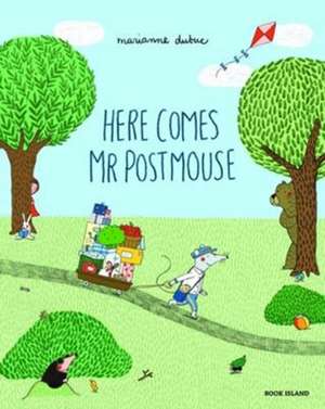 Here Comes Mr Postmouse de Marianne Dubuc