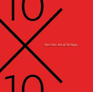 Ten X Ten: Art at Te Papa de Athol McCredie