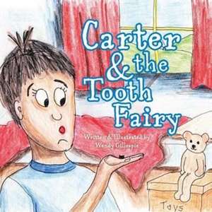 Carter and the Tooth Fairy de Wendy Gillespie