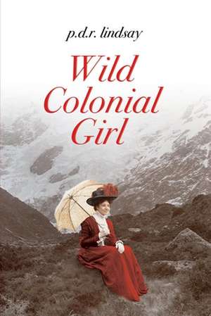 Wild Colonial Girl de P. D. R. Lindsay