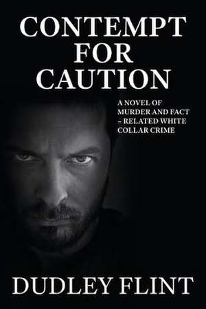 Contempt for Caution de Dudley Flint