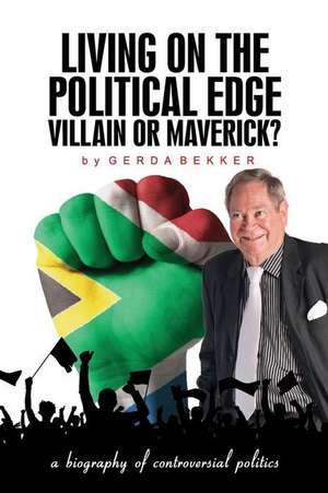 Living on the Political Edge de Dr Hennie Bekker