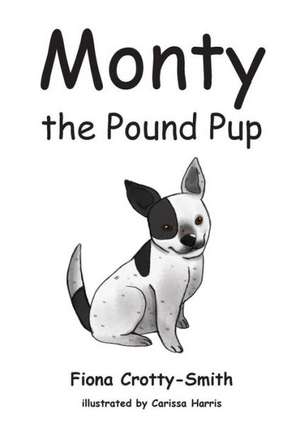 Monty the Pound Pup de Fiona Crotty-Smith