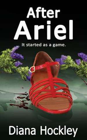 After Ariel - It Started as a Game: A Party Girl's Guide to Peace de Diana Hockley