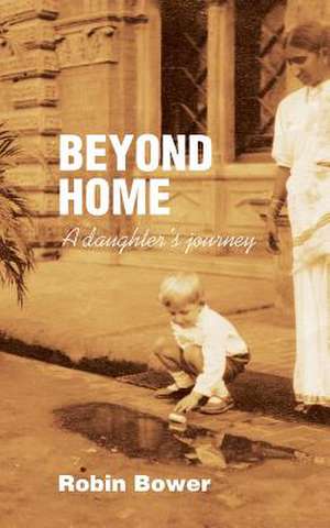 Beyond Home de Robin Bower