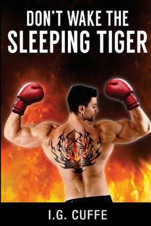 Don't Wake the Sleeping Tiger de I. G. Cuffe