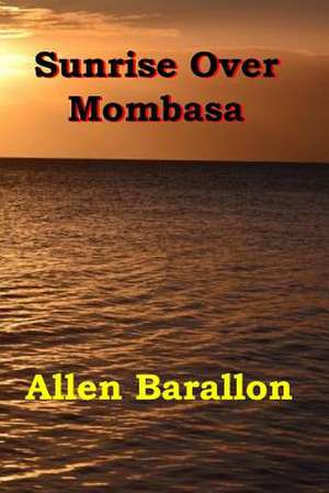 Sunrise Over Mombasa de Allen Barallon