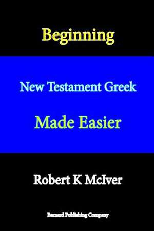 Beginning New Testament Greek Made Easier