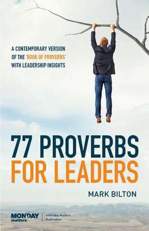 77 Proverbs for Leaders. de Mark Bilton