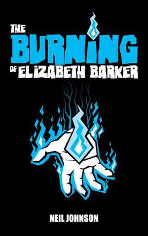 The Burning of Elizabeth Barker de Neil Johnson