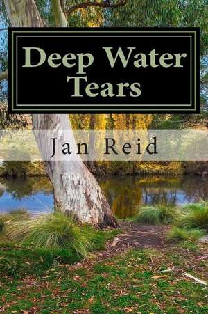 Deep Water Tears de Jan Reid