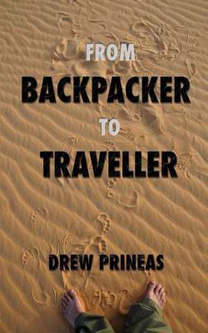 From Backpacker to Traveller de Drew Prineas