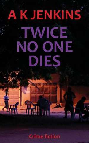 Twice No One Dies de A K Jenkins