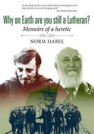 Why on Earth are you still a Lutheran? de Norm Habel